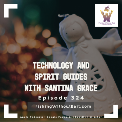 episode Classic Fishing Without Bait 324: Technology and Spirit Guides with Santina Grace artwork