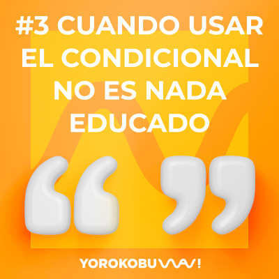 episode Cuando usar el condicional no es nada educado artwork