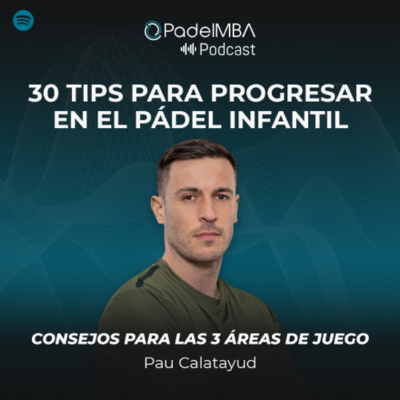 episode 30 TIPS PARA PROGRESAR EN EL PÁDEL INFANTIL con Pau Calatayud artwork