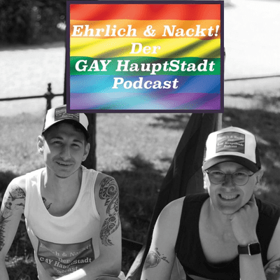 Ehrlich und Nackt!der Gay HauptStadt Podcast