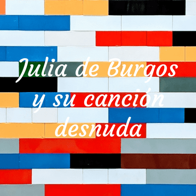 Julia de Burgos y su canción desnuda