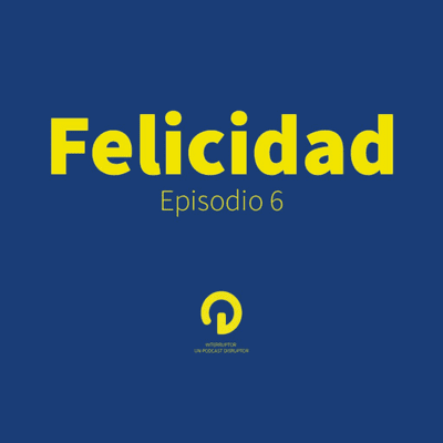 episode Episodio 6 - Felicidad artwork