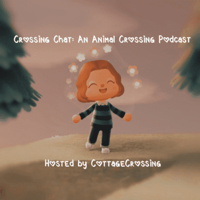 Crossing Chat: An Animal Crossing Podcast