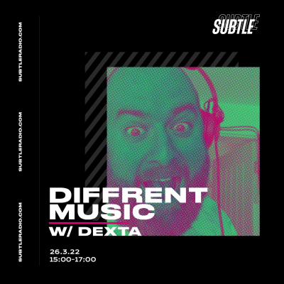 episode Diffrent Music x Subtle Radio (26th March '22) w/ Dexta artwork
