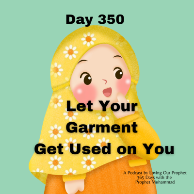 episode Day 350 - Let your Garment Get Used on You artwork