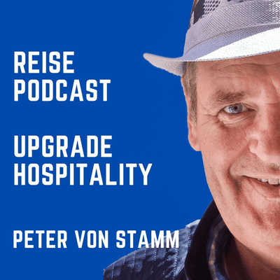 Upgrade Hospitality - der Reise Podcast für Hotellerie und Tourismus - podcast