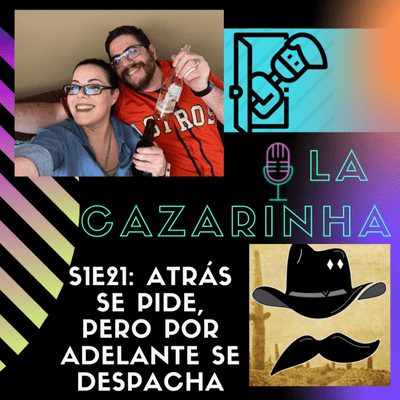 episode La Cazarinha S1E21 - Atrás se pide, pero por adelante se despacha (ft. Los Compares) artwork