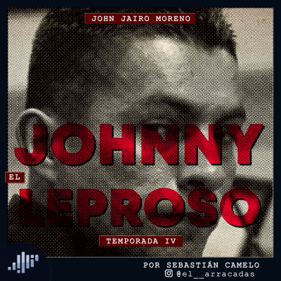 episode Serialmente: John Jairo Moreno | Johnny El Leproso artwork