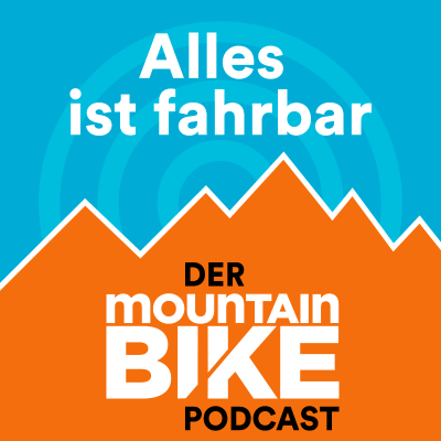 Alles ist fahrbar - der MOUNTAINBIKE Podcast