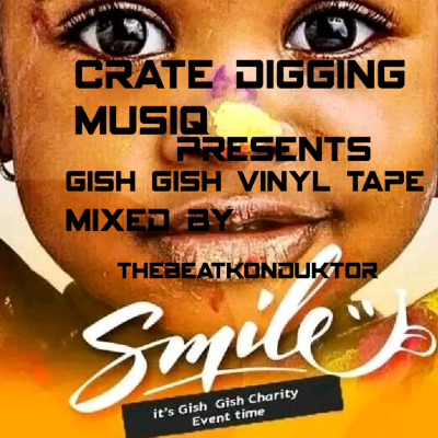 episode Episode 41: CRATEDIGGINMUSIQ®- GISH GISH VINYL TAPE(MIXED BY THEBEATKONDUKTOR®) artwork