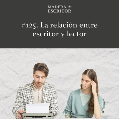 episode #125. La relación entre escritor y lector artwork