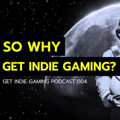 episode Get Indie Gaming Podcast 004 - Where Did It All Start? artwork
