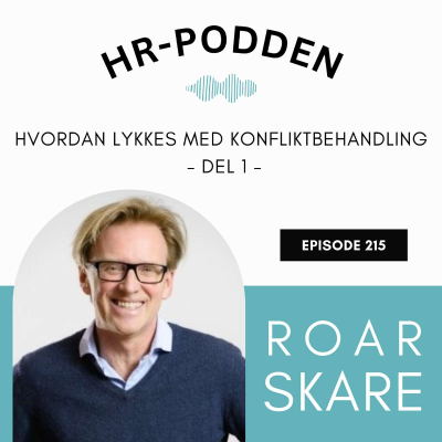 episode 215: Hvordan lykkes med konfliktbehandling, med organisasjonspsykolog Roar Skare (DEL 1) artwork