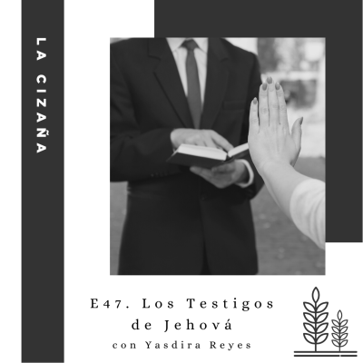 episode E47. Los Testigos de Jehová (con Yasdira Reyes) artwork