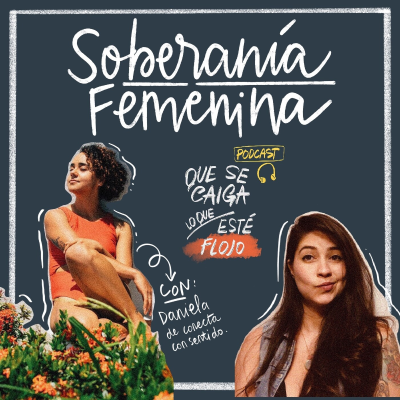 episode 15. Soberanía femenina. Con: Daniela Giraldo artwork