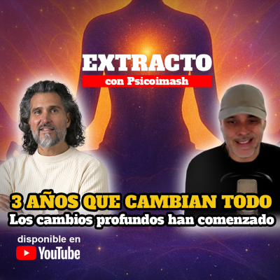 episode 3 AÑOS QUE CAMBIAN TODO | Los cambios profundos han comenzado | Extracto con Juan Carlos Psicoimash artwork