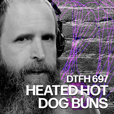 episode 701: Heated Hot Dog Buns artwork
