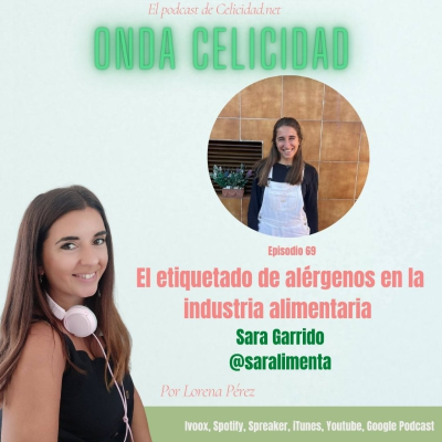 Onda Celicidad - OC069 - El etiquetado de alérgenos en la industria alimentaria, con Sara Garrido
