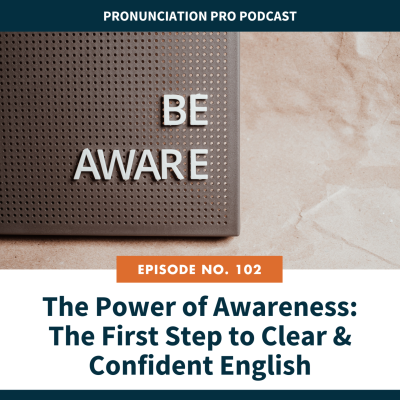 episode 102. The Power of Awareness: The First Step to Clear & Confident English artwork