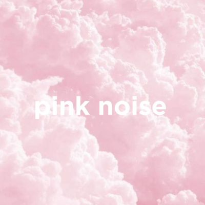 episode Pink Noise to Sleep, Study or Relax (2 Hours, Loopable) artwork