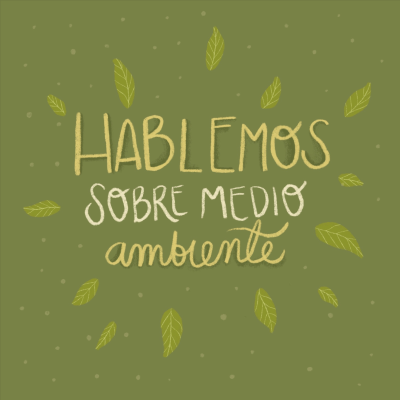 Hablemos sobre medio ambiente
