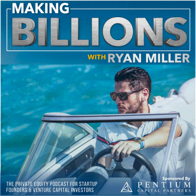 Making Billions: The Private Equity Podcast for Fund Managers, Alternative Asset Managers, and Venture Capital Investors