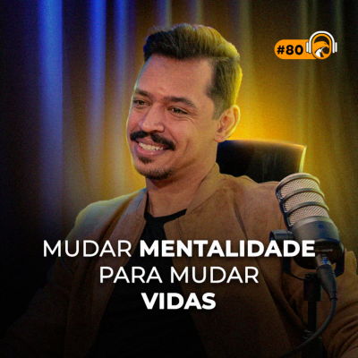 episode TSCAST #80 | Transformação pessoal: mudar mentalidades para mudar vidas artwork