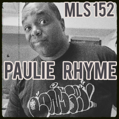 episode MLS 152: The Paulie Rhyme Episode + Podcast Update artwork