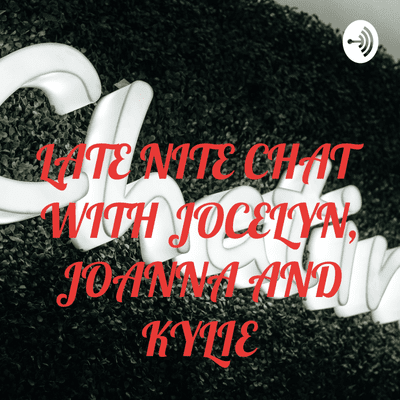 episode LATE NITE CHAT WITH JOCELYN, JOANNA AND KYLIE (Trailer) artwork