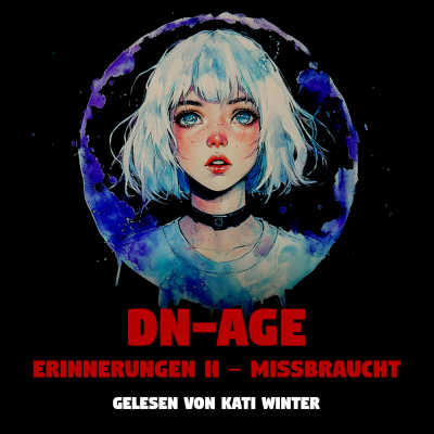 episode DN-AGE Erinnerungen II – Missbraucht | Horror Hörgeschichte zum Einschlafen | Hörbuch Horror | Creepypasta | Gruselgeschichte artwork