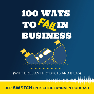 100 Ways to FAIL in Business - Swytch Entscheiderpodcast