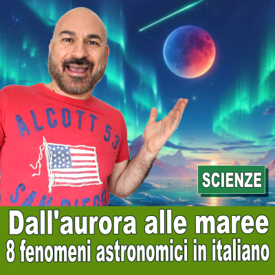 episode 132 – Dall’aurora alle maree – 8 fenomeni astronomici in italiano artwork