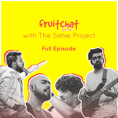 episode Fruit Chat with The Sahej Project artwork