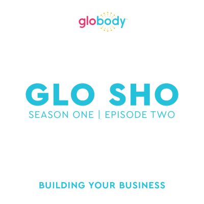 episode Glo Sho | Season One, Episode Two - Building Your Business artwork