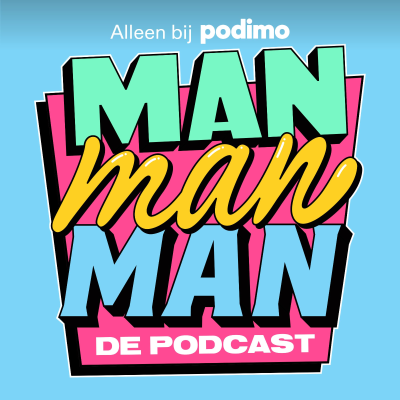 Man man man, de podcast
