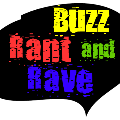 Buzz Rant and Rave
