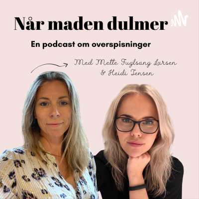 Når maden dulmer - En podcast om overspisninger - podcast