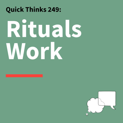 episode 249. Quick Thinks: Rituals That Make Teamwork Work artwork