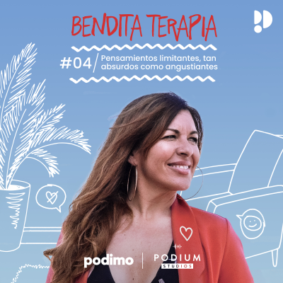 E04 Pensamientos limitantes, tan absurdos como angustiantes