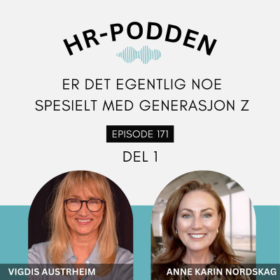 episode 171: Om generasjon Z i arbeidslivet, med Vigdis Austrheim og Anne Karin Nordskag (DEL 1) artwork