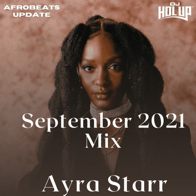 Afrobeats Dancehall & Hip Hop Mixes - Afrobeats Update Mix September 2021 feat Ayra Starr, Wizkid, Tiwa Savage, Sarkodie, Burna Boy