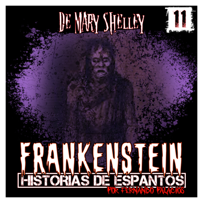 episode 011 - Frankenstein de Mary Shelley - Volumen II - Capítulos 13 a 15 artwork