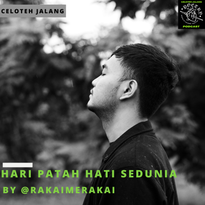 episode CELOTEH JALANG : HARI PATAH HATI SEDUNIA BY @RAKAIMERAKAI artwork