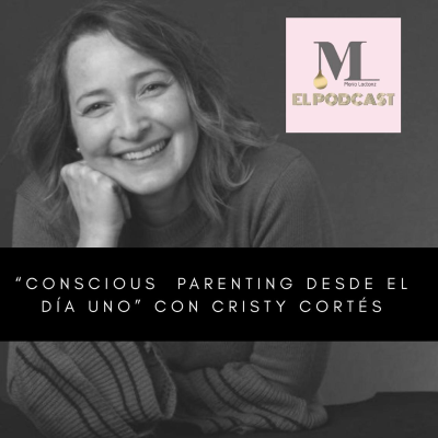 episode Conscious Parenting desde el día uno | Cristy Cortés artwork