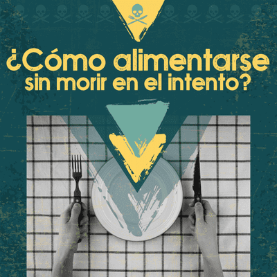 episode ¿Cómo alimentarse sin morir en el intento? artwork