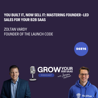 episode S6E16 - You Built It, Now Sell It: Mastering Founder-Led Sales for your B2B SaaS with Zoltan Vardy artwork