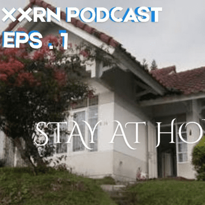 episode STAY AT HOME . XXRN PODCAS (EPS. 1) artwork