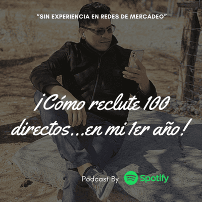 episode Cómo reclute 100 directos, en mi 1er año?...sin experiencia en MLM artwork