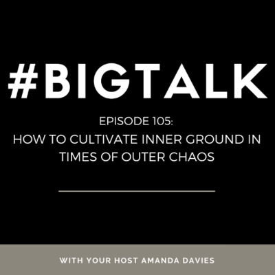 episode Episode 105 - How to Cultivate Inner Ground in Times of Outer Chaos artwork