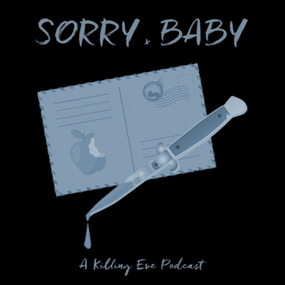 episode Sorry Baby : A Killing Eve Podcast: Season 1 Episode 3: "Don't I Know You?" artwork